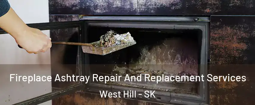  Fireplace Ashtray Repair And Replacement Services West Hill - SK