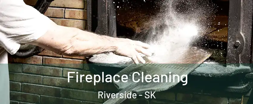  Fireplace Cleaning Riverside - SK