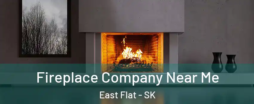  Fireplace Company Near Me East Flat - SK