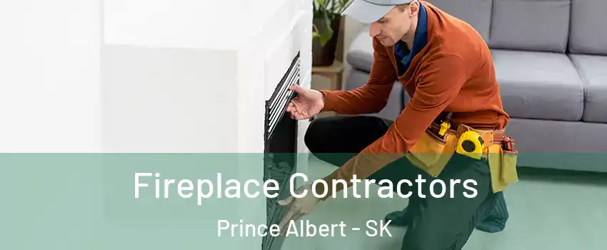 Fireplace Contractors Prince Albert - SK