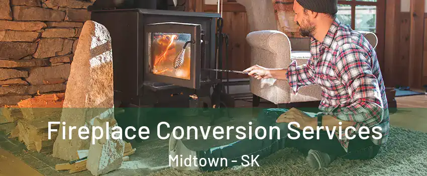  Fireplace Conversion Services Midtown - SK