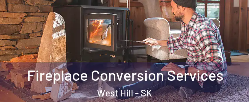  Fireplace Conversion Services West Hill - SK