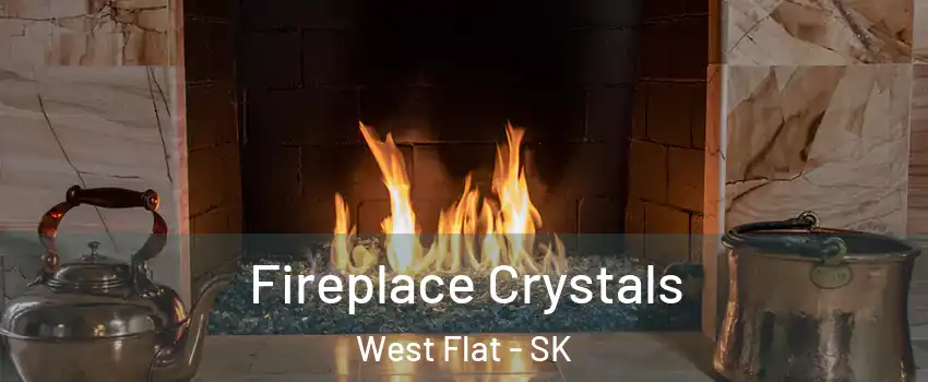  Fireplace Crystals West Flat - SK
