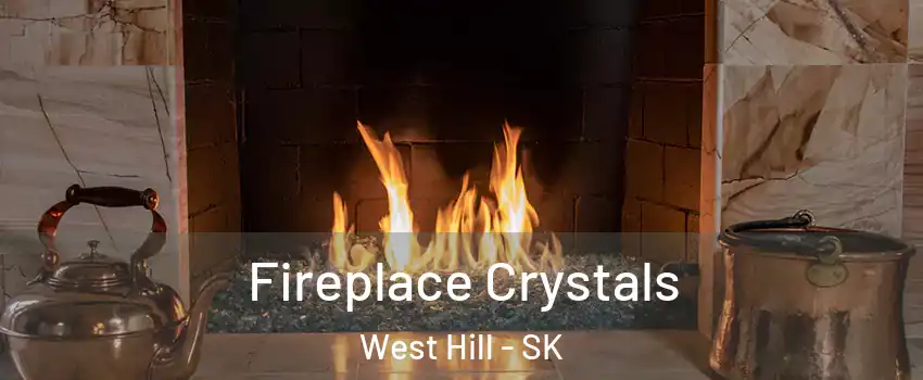  Fireplace Crystals West Hill - SK