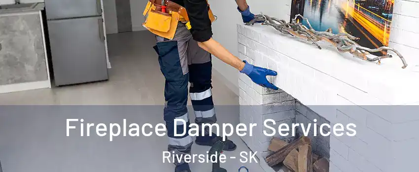 Fireplace Damper Services Riverside - SK
