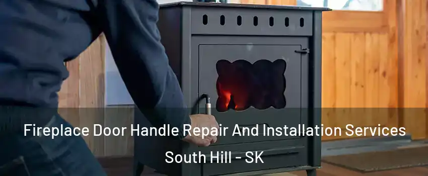  Fireplace Door Handle Repair And Installation Services South Hill - SK