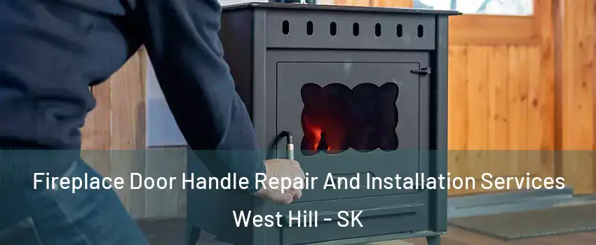  Fireplace Door Handle Repair And Installation Services West Hill - SK
