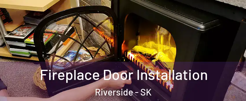  Fireplace Door Installation Riverside - SK