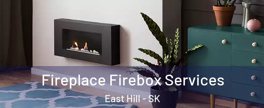  Fireplace Firebox Services East Hill - SK