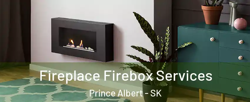  Fireplace Firebox Services Prince Albert - SK