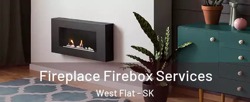  Fireplace Firebox Services West Flat - SK
