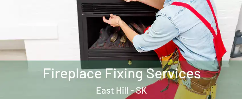  Fireplace Fixing Services East Hill - SK