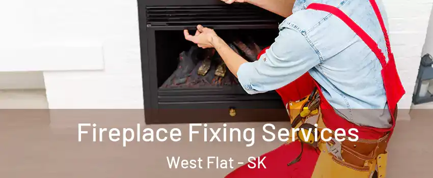  Fireplace Fixing Services West Flat - SK