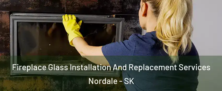  Fireplace Glass Installation And Replacement Services Nordale - SK