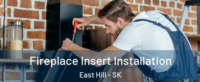  Fireplace Insert Installation East Hill - SK