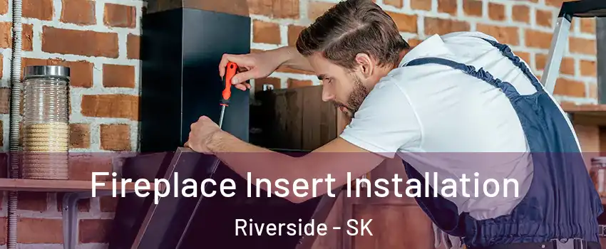  Fireplace Insert Installation Riverside - SK