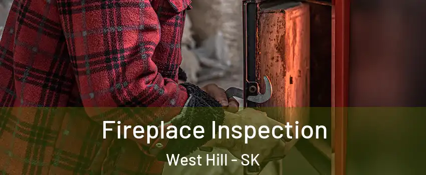  Fireplace Inspection West Hill - SK