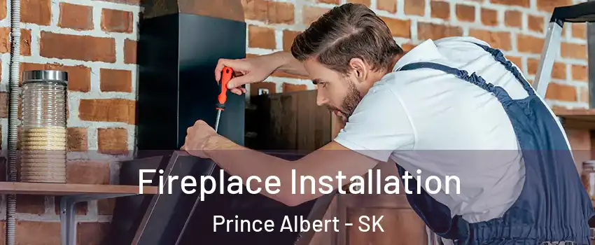  Fireplace Installation Prince Albert - SK