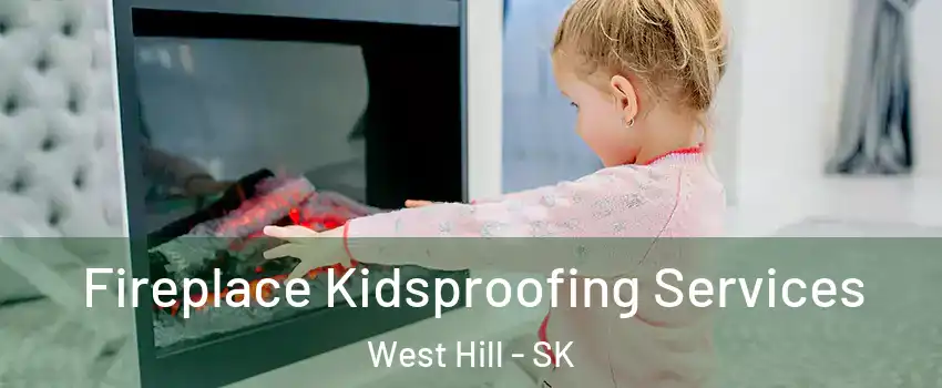  Fireplace Kidsproofing Services West Hill - SK