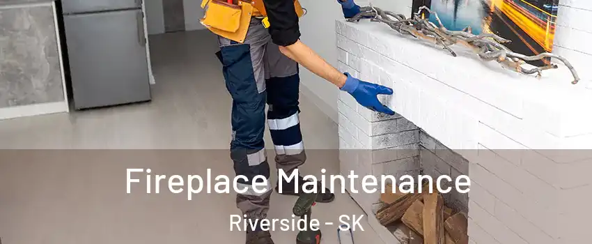  Fireplace Maintenance Riverside - SK