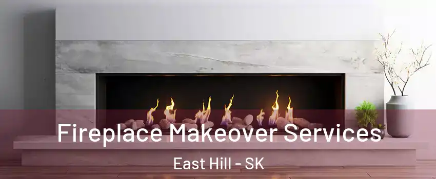 Fireplace Makeover Services East Hill - SK
