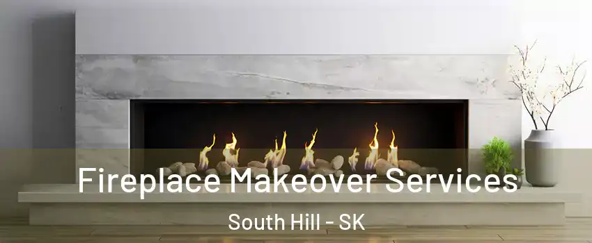 Fireplace Makeover Services South Hill - SK