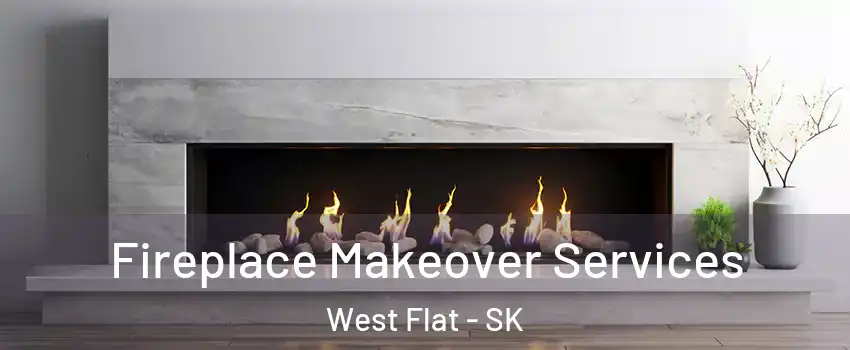 Fireplace Makeover Services West Flat - SK