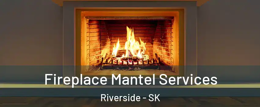  Fireplace Mantel Services Riverside - SK