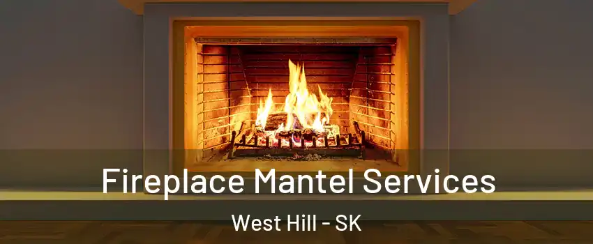  Fireplace Mantel Services West Hill - SK