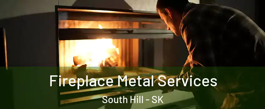 Fireplace Metal Services South Hill - SK