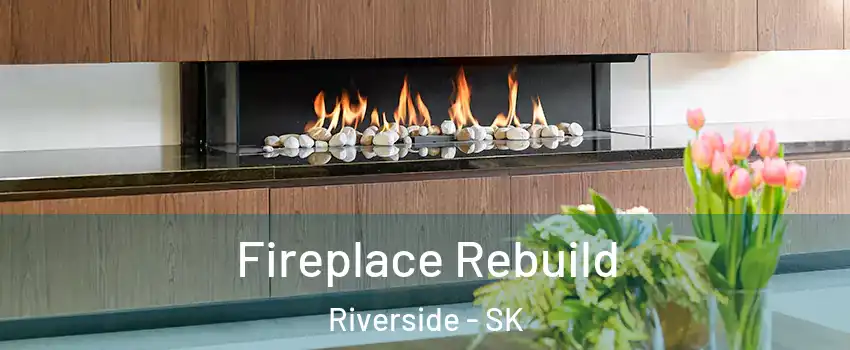  Fireplace Rebuild Riverside - SK