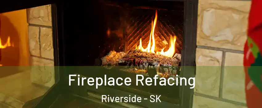  Fireplace Refacing Riverside - SK