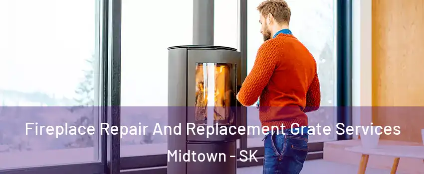 Fireplace Repair And Replacement Grate Services Midtown - SK