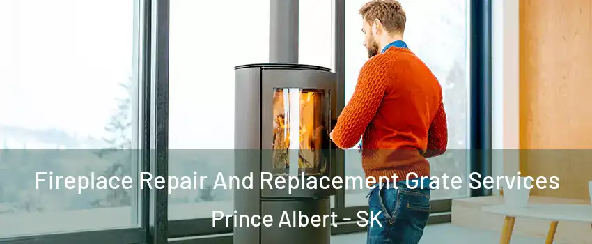  Fireplace Repair And Replacement Grate Services Prince Albert - SK