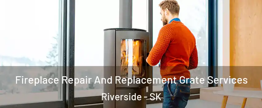  Fireplace Repair And Replacement Grate Services Riverside - SK