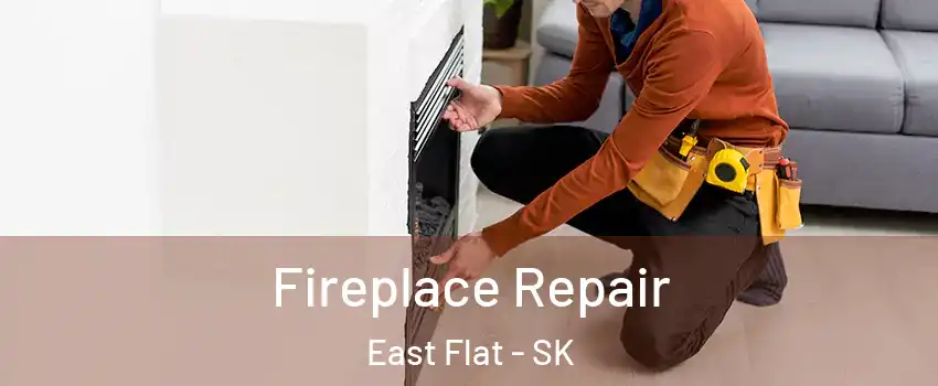  Fireplace Repair East Flat - SK