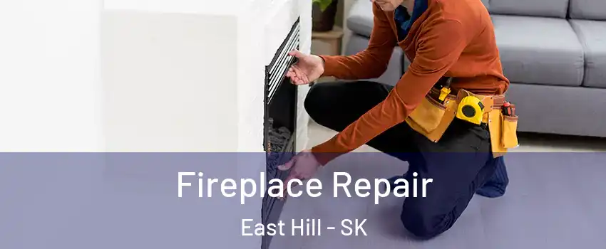  Fireplace Repair East Hill - SK