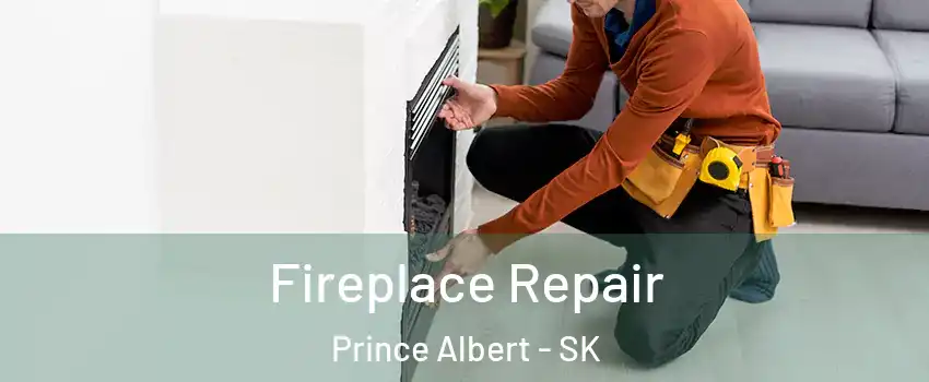  Fireplace Repair Prince Albert - SK