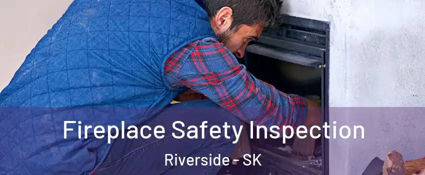 Fireplace Safety Inspection Riverside - SK