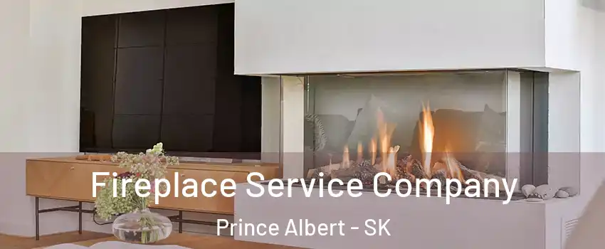 Fireplace Service Company Prince Albert - SK