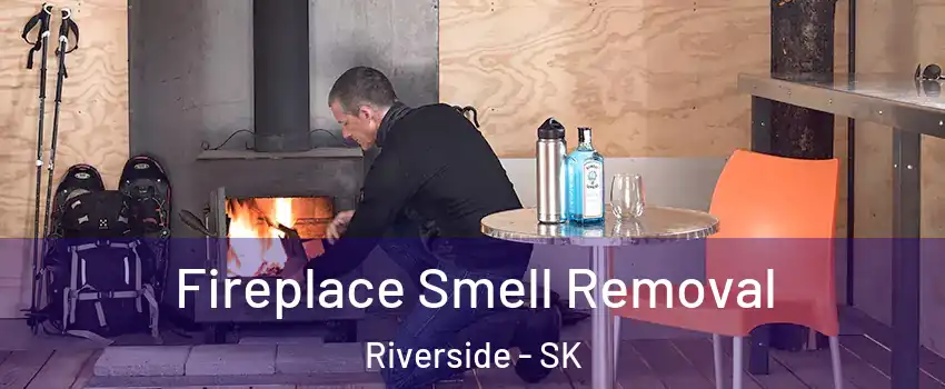  Fireplace Smell Removal Riverside - SK