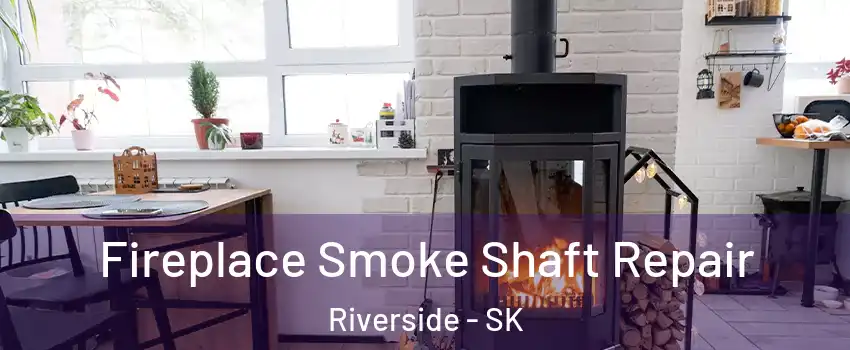  Fireplace Smoke Shaft Repair Riverside - SK
