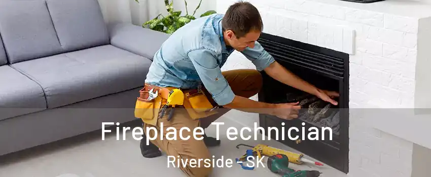 Fireplace Technician Riverside - SK