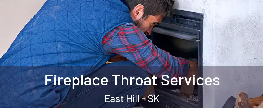  Fireplace Throat Services East Hill - SK