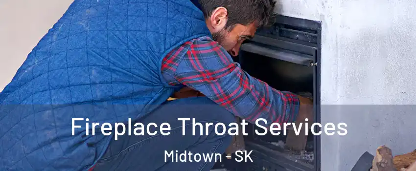  Fireplace Throat Services Midtown - SK