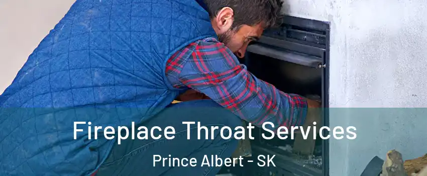  Fireplace Throat Services Prince Albert - SK
