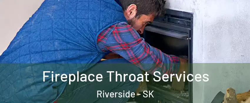  Fireplace Throat Services Riverside - SK