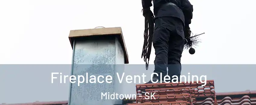  Fireplace Vent Cleaning Midtown - SK