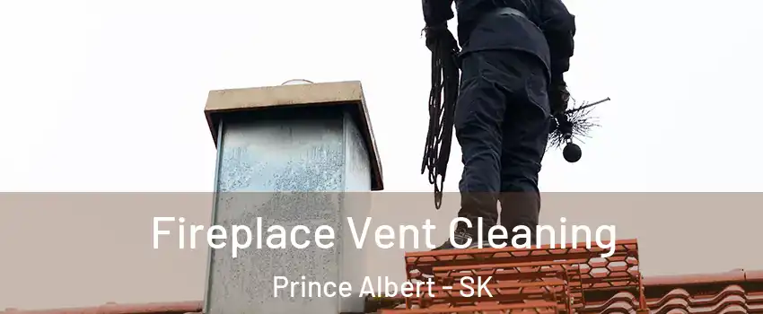  Fireplace Vent Cleaning Prince Albert - SK