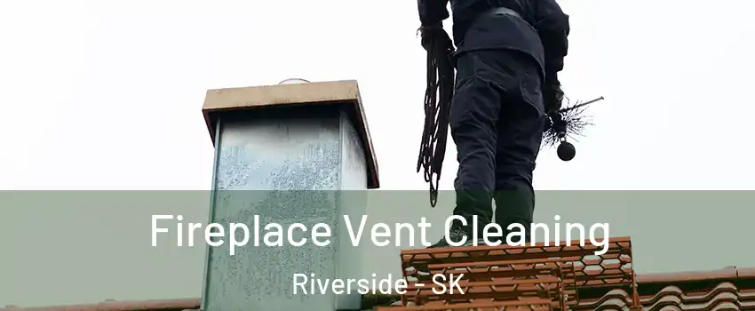  Fireplace Vent Cleaning Riverside - SK